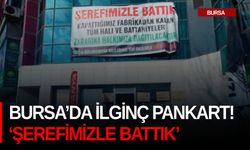 Bursa’da ilginç pankart! ‘Şerefimizle battık’