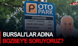 Bursalılar adına Bozbey'e soruyoruz?