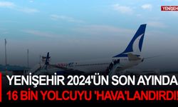 Yenişehir 2024'ün son ayında 16 bin yolcuyu 'hava'landırdı!