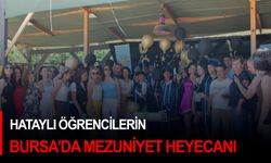 Hataylı öğrencilerin Bursa’da mezuniyet heyecanı
