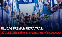 Uludağ Premium Ultra Trail, 20 ülkeden 2 bin 650 sporcuyu ağırlayacak