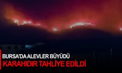 Bursa'da alevler büyüdü! Karahıdır tahliye edildi