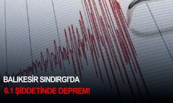 Balıkesir Sındırgı'da 6.1 şiddetinde deprem!