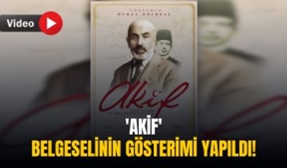 'Akif' belgeselinin gösterimi yapıldı!