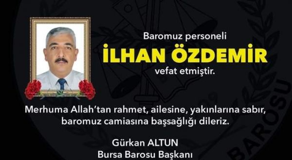Bursa Barosunun sevilen siması İlhan Özdemir, hayatını kaybetti