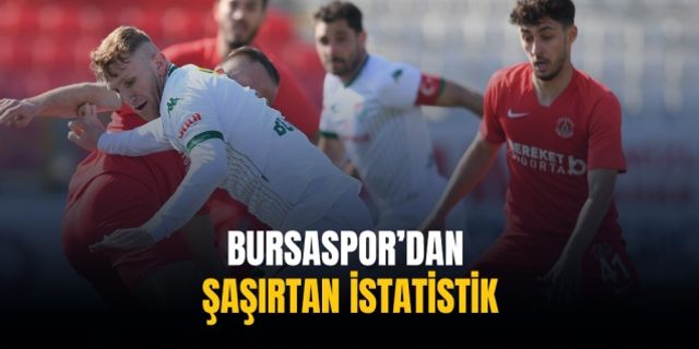 Bursaspor’dan şaşırtan istatistik