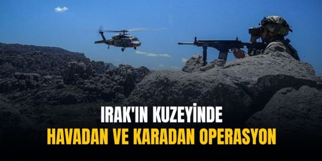 Irak'ın kuzeyinde PKK'ya havadan ve karadan operasyon