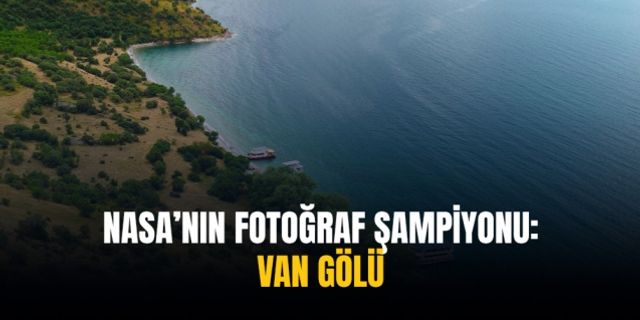 NASA’nın fotoğraf şampiyonu: Van Gölü