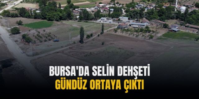 Bursa'da selin dehşeti gündüz ortaya çıktı