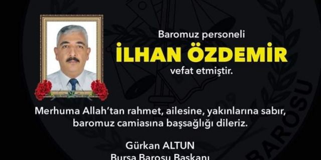 Bursa Barosunun sevilen siması İlhan Özdemir, hayatını kaybetti
