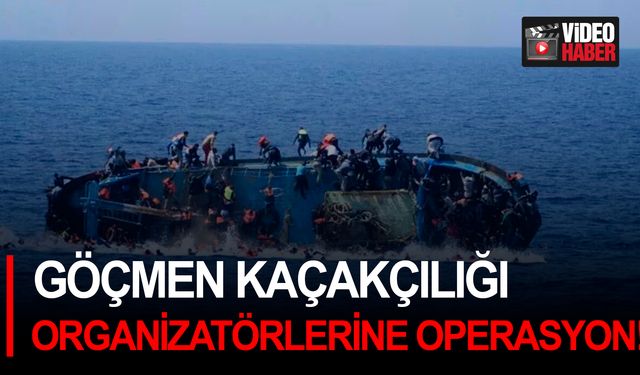 Yerlikaya “Göçmen kaçakçılığı organizatörlerine operasyon!"