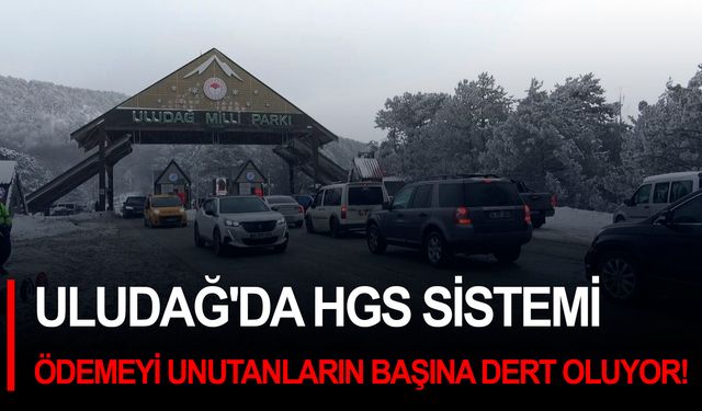 Uludağ'da HGS sistemi ödemeyi unutanların başına dert oluyor!
