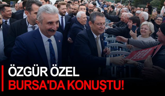 Özgür Özel Bursa'da konuştu!