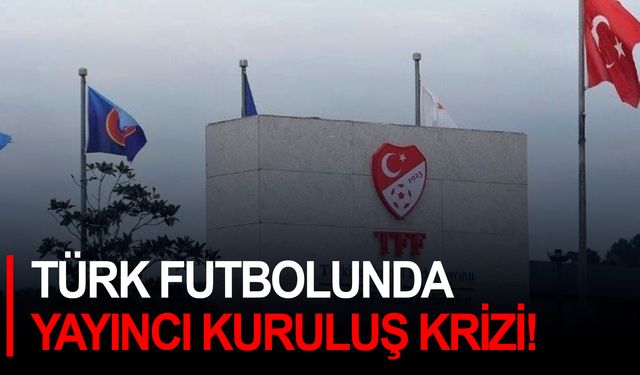 Türk futbolunda yayıncı kuruluş krizi!