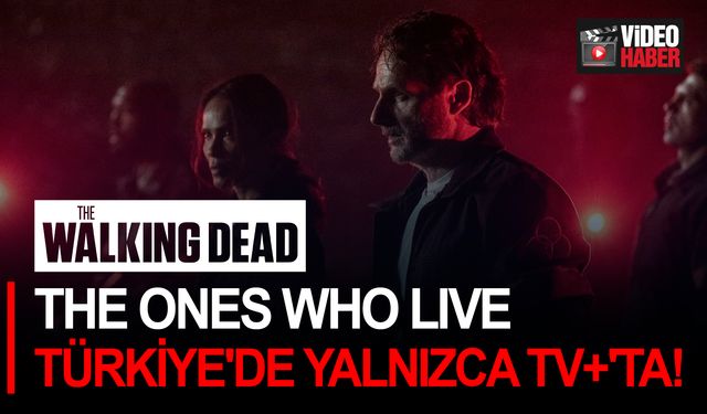 The Walking Dead: The Ones Who Live Türkiye'de Yalnızca TV+'ta!