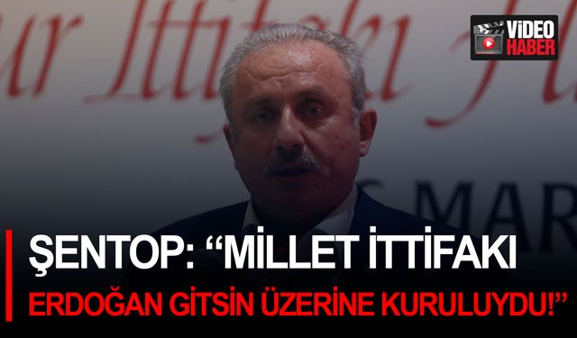 Şentop: “Millet İttifakı Erdoğan gitsin üzerine kuruluydu!”