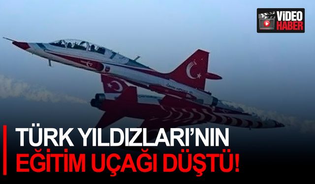 Türk Yıldızları’nın eğitim uçağı düştü!