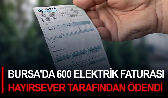 Bursa'da 600 elektrik faturası hayırsever tarafından ödendi