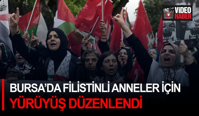 Bursa’da Filistinli anneler için yürüyüş düzenlendi
