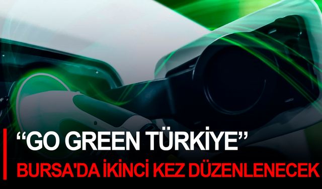 “Go Green Türkiye” Bursa'da ikinci kez düzenlenecek