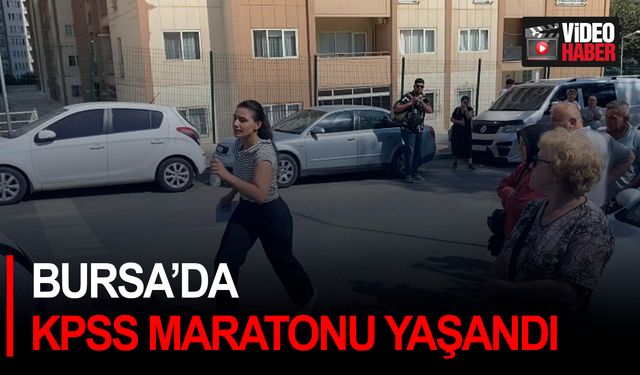 Bursa’da KPSS maratonu yaşandı