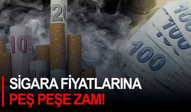 Sigara fiyatlarına peş peşe zam!