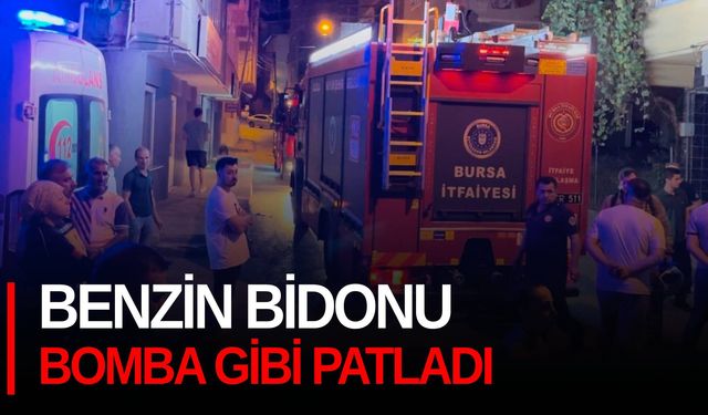 Benzin bidonu bomba gibi patladı