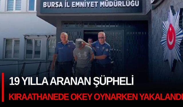 19 yılla aranan şüpheli kıraathanede okey oynarken yakalandı