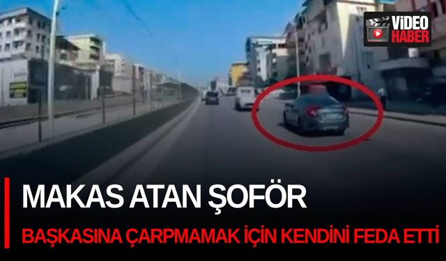 Makas atan şoför başkasına çarpmamak için kendisini feda etti