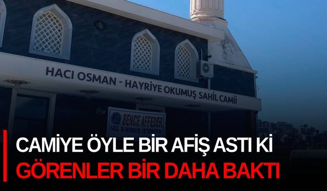 Camiye öyle bir afiş astı ki görenler bir daha baktı