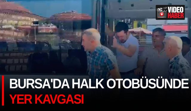 Bursa'da halk otobüsünde yer kavgası