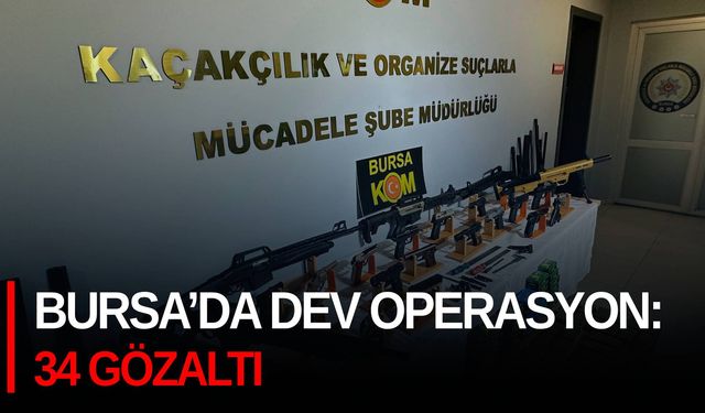 Bursa’da Dev Operasyon: 34 Gözaltı