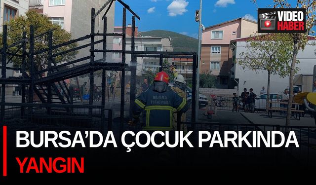 Bursa’da çocuk parkında yangın