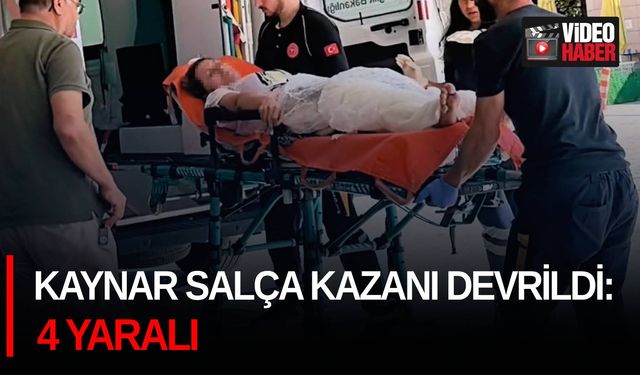 Kaynar salça kazanı devrildi: 4 yaralı