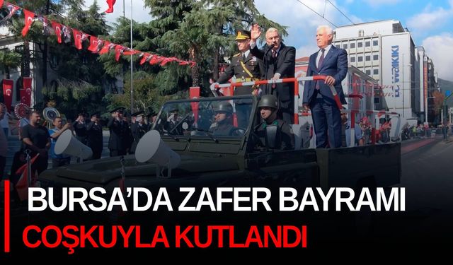 Bursa’da Zafer Bayramı coşkuyla kutlandı