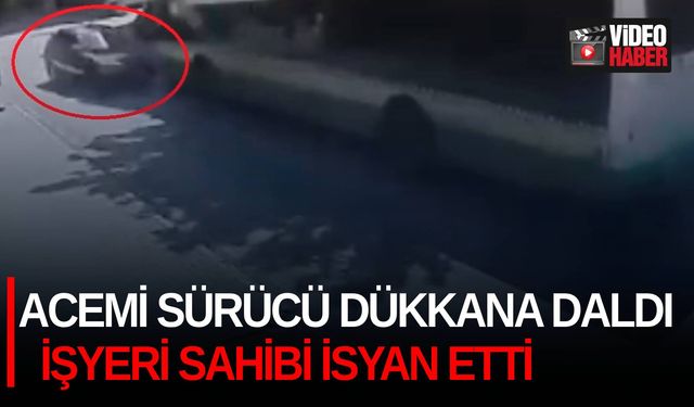 Acemi sürücü dükkana daldı, işyeri sahibi isyan etti