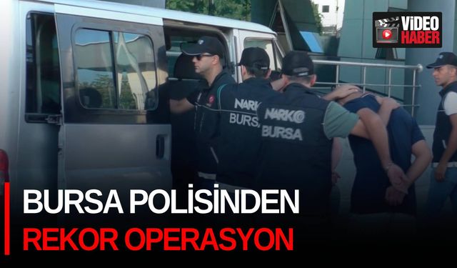 Bursa polisinden rekor operasyon!