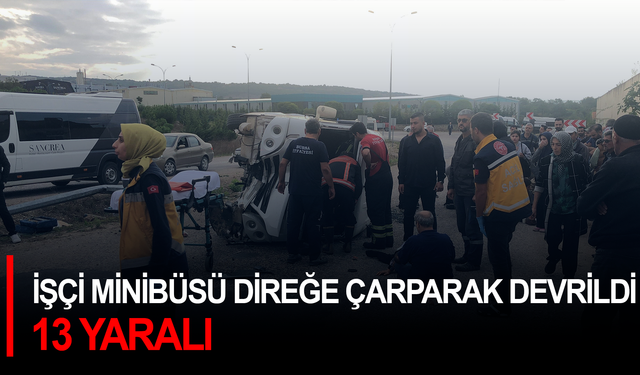 İşçi servisi minibüsü direğe çarparak devrildi: 13 Yaralı