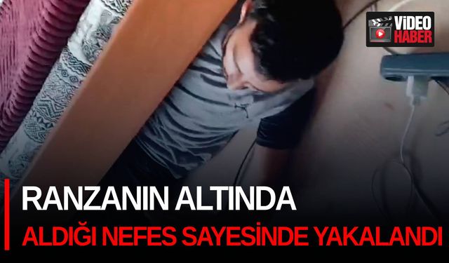 Ranzanın altında aldığı nefes sayesinde yakalandı