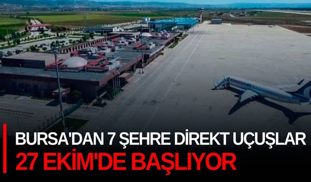 Bursa'dan 7 şehre direkt uçuşlar 27 Ekim'de başlıyor