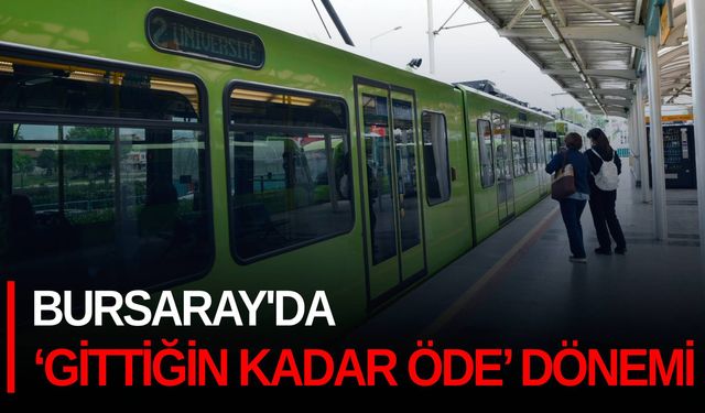 BursaRay'da ‘Gittiğin kadar öde’ dönemi