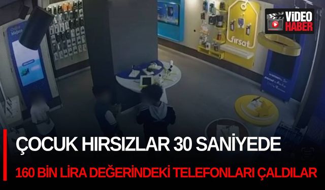 Çocuk hırsızlar 30 saniyede 160 bin lira değerindeki telefonları çaldılar