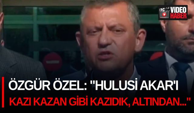 Özgür Özel: "Hulusi Akar'ı kazı kazan gibi kazıdık, altından..."