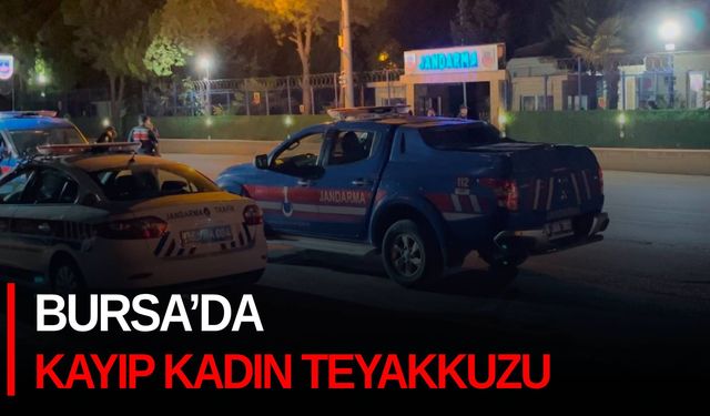 Bursa’da kayıp kadın teyakkuzu