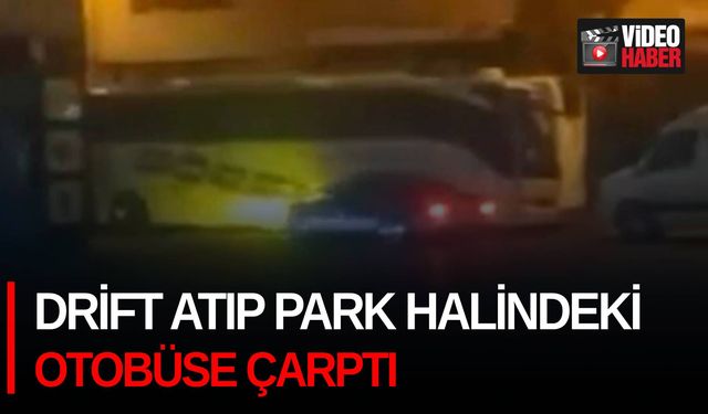 Drift atıp park halindeki otobüse çarptı