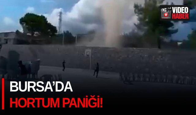 Bursa’da hortum paniği!