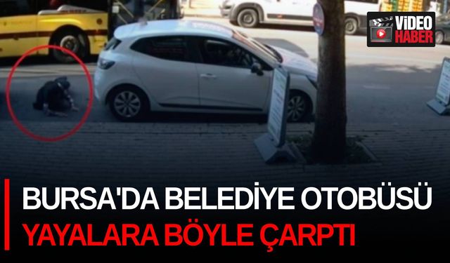 Bursa'da belediye otobüsü yayalara böyle çarptı