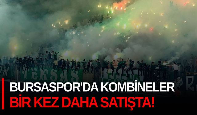 Bursaspor'da kombineler bir kez daha satışta!