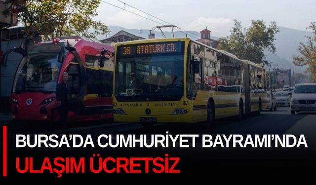 Bursa’da Cumhuriyet Bayramı’nda ulaşım ücretsiz