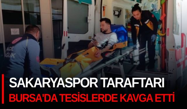 Sakaryaspor taraftarı Bursa'da tesislerde kavga etti: 3 yaralı